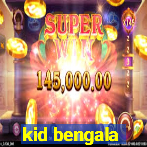 kid bengala